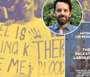 PALESTINE |  Introducing The Palestine Laboratory by Jewish journalist Antony Loewenstein 