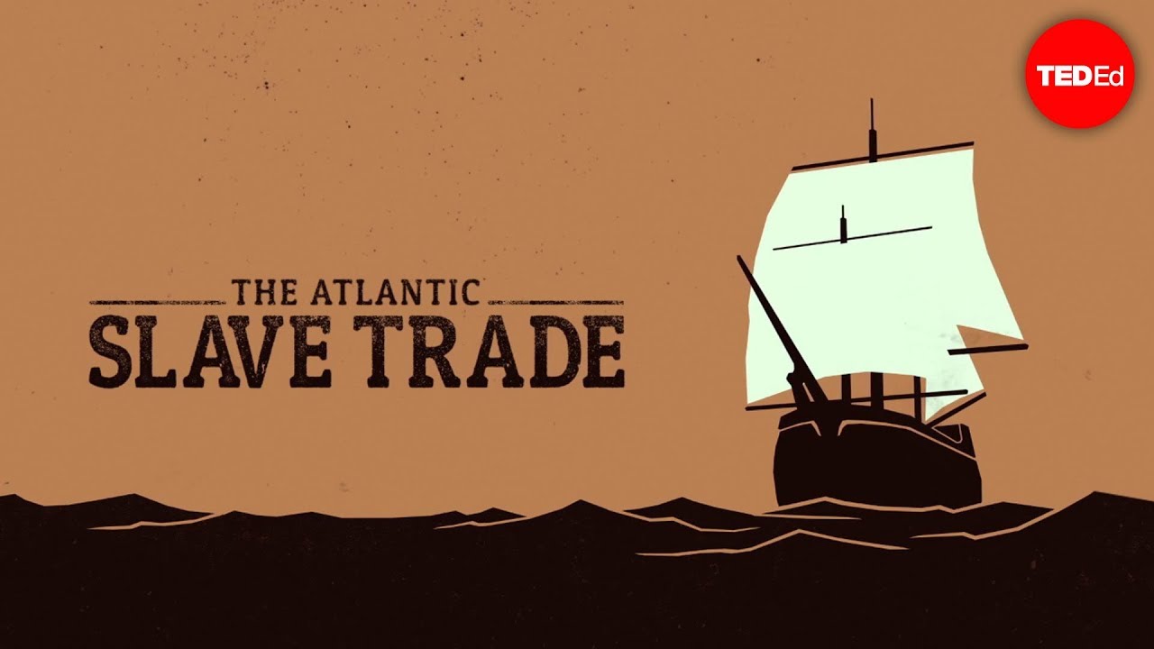 TED-Ed lesson, The Atlantic slave trade: What too few textbooks told you